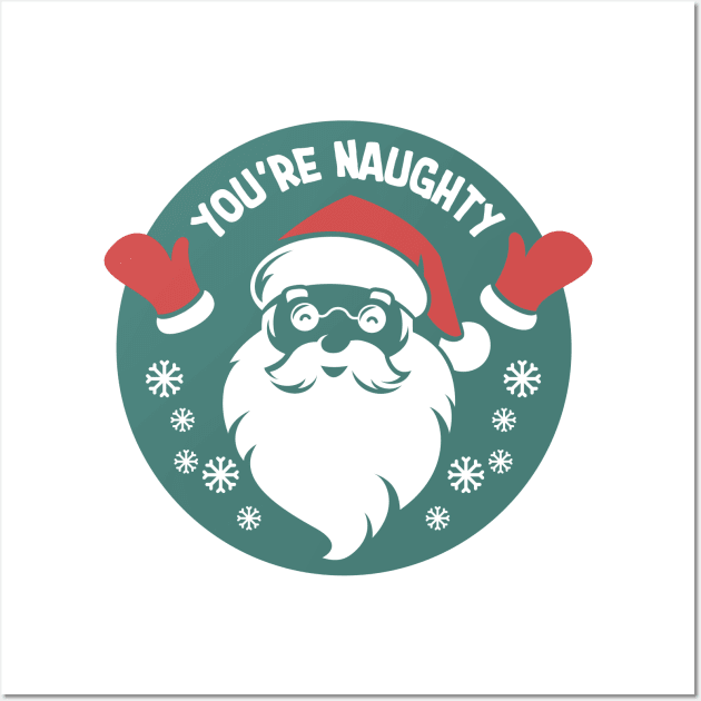 You're Naughty Wall Art by burlybot